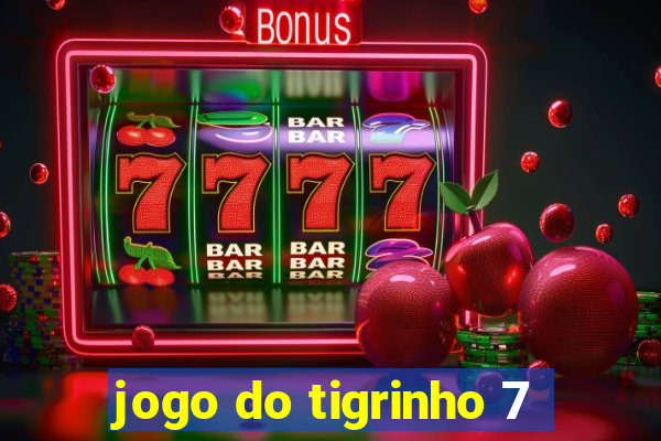 jogo do tigrinho 7